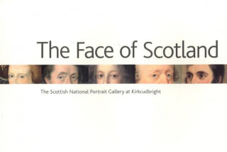 Face of Scotland, The: the Scottish National Portrait Gallery at Kirkcudbright