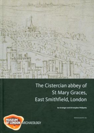 Cistercian abbey of St Mary Graces, East Smithfield, London