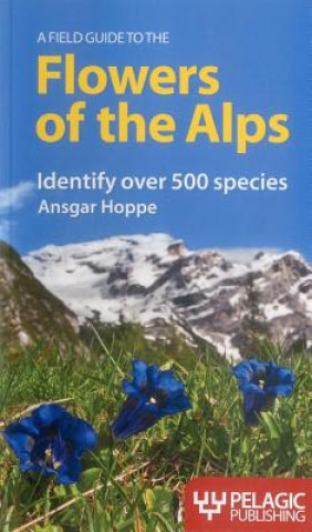 Field Guide to the Flowers of the Alps