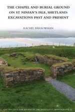 Chapel and Burial Ground on St Ninian's Isle, Shetland: Excavations past and present