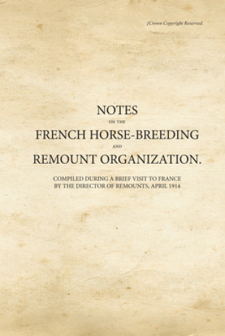 Notes on the French Horse-Breeding and Remount Organization