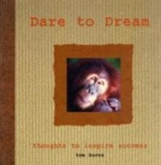 Dare to Dream. Tom Burns