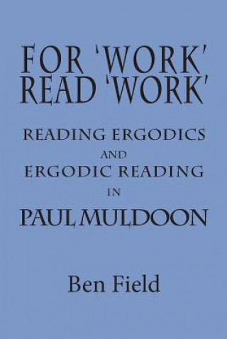 For Work Read Work: Reading Ergodics and Ergodic Reading in Paul Muldoon