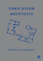 Practise and Projects : Chris Dyson Architects