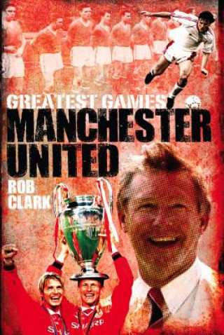 Manchester United Greatest Games