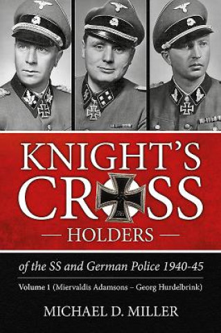 Knight'S Cross Holders of the Ss and German Police 1940-45