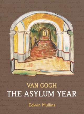 Vincent Van Gogh: The Asylum Year