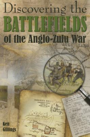 Discovering the Battlefields of the Anglo-Zulu War