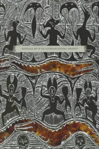 Indigenous Art in the Collection of the Australian National University