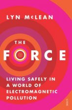 Force: Living Safely in a World of Electromagnetic Pollution