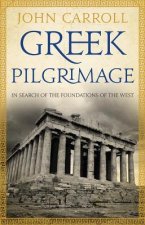 Greek Pilgrimage: In Search of the Foundations of the West