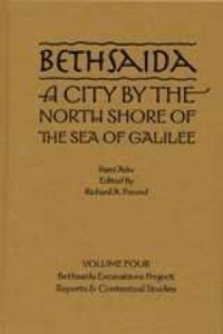 Bethsaida: A City by the North Shore of the Sea of Galilee, Vol. 4