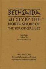 Bethsaida: A City by the North Shore of the Sea of Galilee, Vol. 4