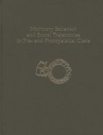 Mortuary Behavior and Social Trajectories in Pre- and Protopalatial Crete