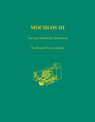 Mochlos III: The Late Hellenistic Settlement