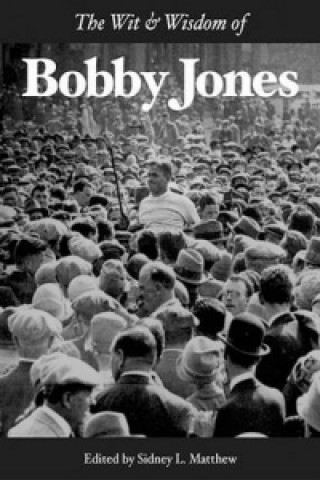 Wit & Wisdom of Bobby Jones