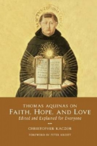 Thomas Aquinas on Faith, Hope, and Love