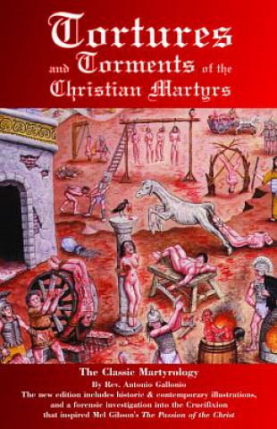 Tortures And Torments Of The Christian Martyrs 2ed