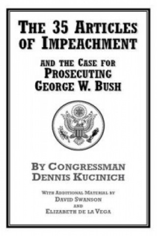 35 Articles Of Impeachment And The Case For Prosecuting George W. Bush