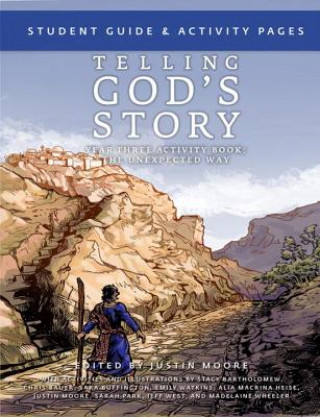 Telling God's Story, Year Three: the Unexpected Way - Student Guide and Activity Pages