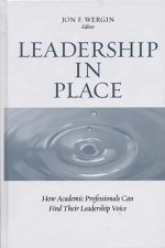 Leadership in Place - How Academic Professionals Can Find Their Leadership Voice