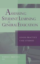 Assessing Student Learning in General Education - Good Practice Case Studies