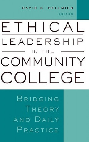 Ethical Leadership in the Community College - Bridging Theory and Daily Practice