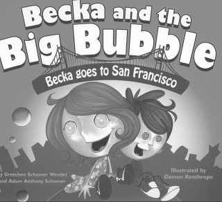 Becka and the Big Bubble: Becka Goes to San Francisco