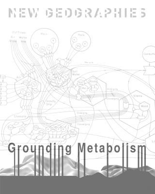 New Geographies, 6 - Grounding Metabolism