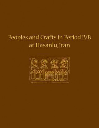 Peoples and Crafts in Period IVB at Hasanlu, Iran