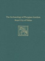 Archaeology of Phrygian Gordion, Royal City of Midas