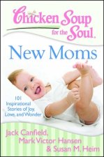 Chicken Soup for the Soul: New Moms