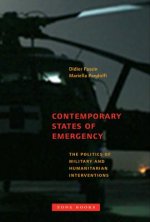 Contemporary States of Emergency - The Politics of  Military and Humanitarian Interventions