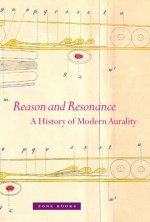 Reason and Resonance - A History of Modern Aurality