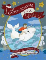 I Looooove You, Whale!