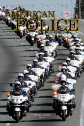 American Police, A History: 1945 - 2012
