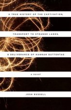 True History Of The Captivation, Transport To Strange Lands, & Deliverance Of Hannah Guttentag