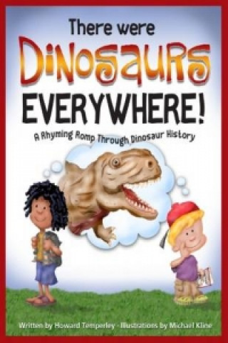 There Were Dinosaurs Everywhere!
