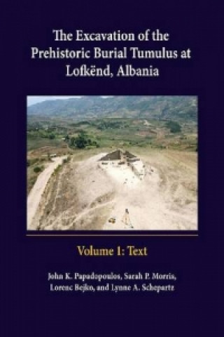 Excavation of the Prehistoric Burial Tumulus at Lofkend, Albania