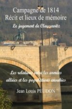 La campagne de 1814 récit et lieux de mémoire