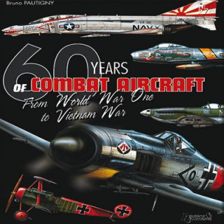 60 Years of Combat Aircraft - from WWI to Vietnam War