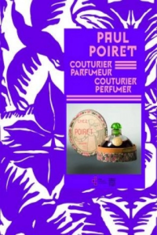 Paul Poiret: Couturier & Parfumer