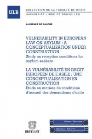Vulnerability in European Law on Asylum : a Conceptualization Under Construction / La Vulnerabilite En Droit Europeen De L'asile : Une Conceptualisati