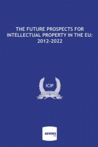 Future Prospects for Intellectual Property in the EU: 2012-2022
