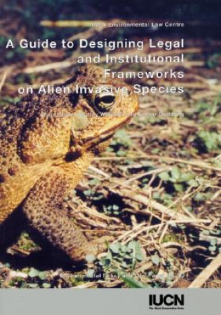 Guide to Designing Legal and Institutional Frameworks on Alien Invasive Species