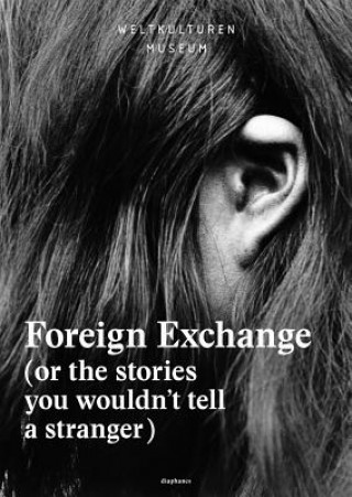 Foreign Exchange - (Or the Stories You Wouldn't Tell a Stranger)