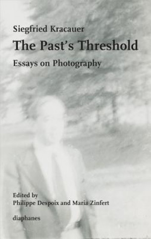 Past's Threshold - Essays on Photography