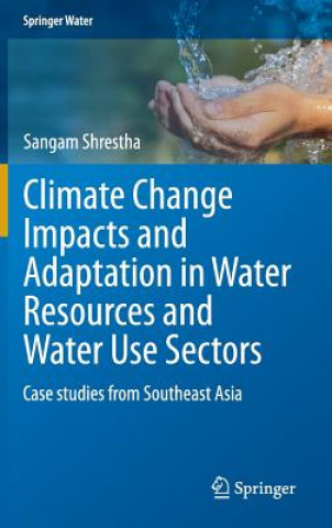 Climate Change Impacts and Adaptation in Water Resources and Water Use Sectors