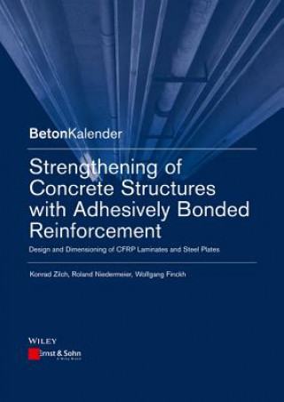 Strengthening of Concrete Structures with Adhesively Bonded Reinforcement - Design and Dimensioning of CFRP Laminates and Steel Plates