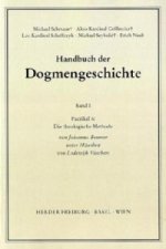 Handbuch der Dogmengeschichte / Bd I: Das Dasein im Glauben / Die theologische Methode. Faszikel.6